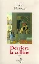 Couverture du livre « Derriere la colline » de Xavier Hanotte aux éditions Belfond