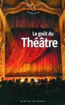 Couverture du livre « Le goût du théâtre » de  aux éditions Mercure De France