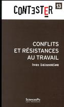 Couverture du livre « CONTESTER t.14 : conflits et résistances au travail » de Ivan Sainsaulieu aux éditions Presses De Sciences Po