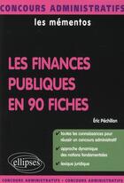 Couverture du livre « Finances publiques en 90 fiches (les) » de Eric Pechillon aux éditions Ellipses