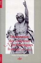 Couverture du livre « Dictionnaire des sculpteurs néo-baroques français (1870-1914) » de Guillaume Peigne aux éditions Cths Edition