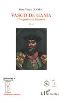 Couverture du livre « Vasco de Gama : L'orgueil et la blessure » de Rene Virgile Duchac aux éditions L'harmattan