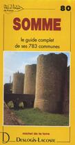Couverture du livre « Somme ; le guide complet de ses 783 communes » de Michel De La Torre aux éditions Deslogis Lacoste