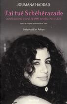 Couverture du livre « J'ai tué Schéhérazade ; confessions d'une femme arabe en colère » de Joumana Haddad aux éditions Actes Sud