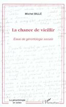 Couverture du livre « La chance de vieillir » de Michel Bille aux éditions L'harmattan