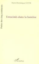 Couverture du livre « Enracinés dans la lumière » de Marie-Dominique Cotte aux éditions L'harmattan