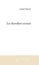 Couverture du livre « Le chevalier errant » de Joseph Ollivier aux éditions Le Manuscrit