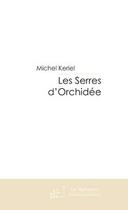 Couverture du livre « Les serres d'orchidee » de Michel Keriel aux éditions Le Manuscrit