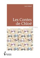 Couverture du livre « Les contes de Chloé » de Jose Ardault aux éditions Societe Des Ecrivains