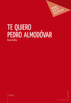 Couverture du livre « Te quiero Pedro Almodovar » de Bruno Gallisa aux éditions Mon Petit Editeur