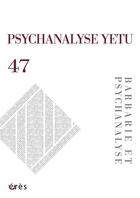 Couverture du livre « Psychanalyse yetu 47 - barbarie et psychanalyse » de  aux éditions Eres