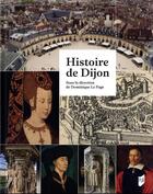 Couverture du livre « Histoire de Dijon » de Dominique Le Page et Collectif aux éditions Pu De Rennes