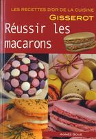 Couverture du livre « Reussir les macarons » de Agnes Boue aux éditions Gisserot