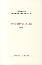 Couverture du livre « Un smoking à la mer » de Louis-Henri De La Rochefoucauld aux éditions Leo Scheer