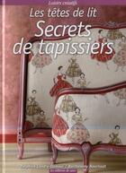 Couverture du livre « Secrets de tapissiers t.2 ; les têtes de lit » de Barthelemy Nourissat et Delphine Landry-Damour aux éditions De Saxe