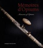 Couverture du livre « Memoires d'opiums / memories of opiums (bilingue anglais/francais) » de Delalande Dominique aux éditions Somogy