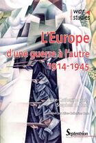 Couverture du livre « L'Europe d'une guerre à l'autre : 1914-1945 » de Alice-Catherine Carls et Stephen Carls aux éditions Pu Du Septentrion
