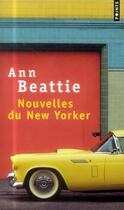 Couverture du livre « Nouvelles du new yorker » de Ann Beattie aux éditions Points