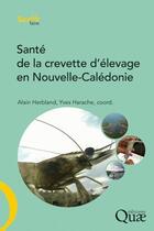 Couverture du livre « Santé de la crevette d'élevage en Nouvelle-Calédonie » de Herbland/Harach aux éditions Quae