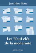 Couverture du livre « Les neuf clés de la modernité » de Jean-Marc Piotte aux éditions Quebec Amerique