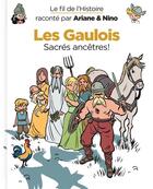 Couverture du livre « Le fil de l'Histoire raconté par Ariane & Nino T.3 ; les Gaulois ; sacrés ancêtres ! » de Fabrice Erre et Sylvain Savoia aux éditions Dupuis Jeunesse