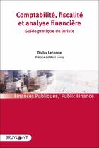 Couverture du livre « Le juriste et la comptabilité, la fiscalité et l'analyse financière » de Didier Lecomte aux éditions Bruylant