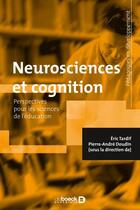 Couverture du livre « Neurosciences et cognition ; perspectives pour les sciences de l'éducation » de Pierre-Andre Doudin et Eric Tardif et Collectif aux éditions De Boeck Superieur