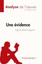 Couverture du livre « Une évidence, d'Agnès Martin-Lugand : analyse de l'oeuvre » de Natacha Lafond aux éditions Lepetitlitteraire.fr