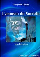 Couverture du livre « L'anneau de Socrate ; les chevaliers » de Vicky Mc Quinn aux éditions Books On Demand