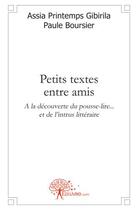 Couverture du livre « Petits textes entre amis » de Assia Gibirila aux éditions Edilivre