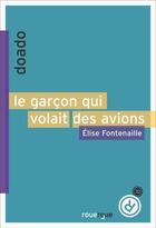 Couverture du livre « Le garçon qui volait des avions » de Elise Fontenaille aux éditions Editions Du Rouergue
