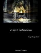 Couverture du livre « Le secret du Decumanus » de Regis Lagautriere aux éditions Praelego