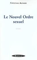 Couverture du livre « Le nouvel ordre sexuel » de Christian Authier aux éditions Bartillat