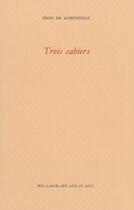 Couverture du livre « Trois cahiers » de Inigo De Satrustegui aux éditions William Blake & Co