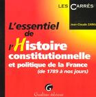 Couverture du livre « Essentiel de l'histoire constitutionnelle et politique de la france (l') » de Jean-Claude Zarka aux éditions Gualino