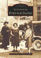 Couverture du livre « Le canton de Port-sur-Saône » de Christian Renet et Claude Colombier aux éditions Editions Sutton