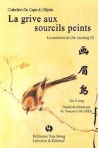 Couverture du livre « La grive aux sourcils peints, les aventures de chu liuxiang - tome 3 » de Gu/Lagarde aux éditions You Feng