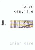 Couverture du livre « Crier gare » de Hervé Gauville aux éditions Verticales