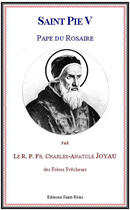 Couverture du livre « Saint Pie V, pape du rosaire » de Charles-Anatole Joyau aux éditions Saint-remi