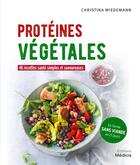 Couverture du livre « Protéines végétales ; 48 recettes santé simples et savoureuses » de Christina Weidemann aux éditions Medicis