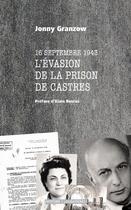 Couverture du livre « 16 septembre 1943 ; l'évasion de la prison de Castrers » de Jonny Granzow aux éditions Loubatieres