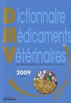 Couverture du livre « Dictionnaire médicaments vétérinaires et des produits de santé animale commercilisés en France (édition 2009) » de  aux éditions Le Point Veterinaire