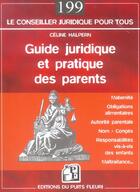 Couverture du livre « Guide juridique et pratique des parents. maternité, obligations alimentaires, autorité parentale, no » de Celine Halpern aux éditions Puits Fleuri