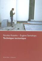 Couverture du livre « Technique tectonique » de Savitzkaya/Kozakis aux éditions Yellow Now