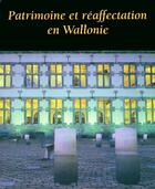 Couverture du livre « Patrimoine Et Reafectation En Wallonie » de Duchesne J-P aux éditions Institut Du Patrimoine Wallon