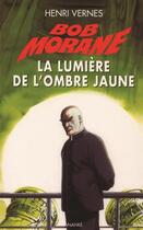 Couverture du livre « Bob Morane : la lumière de l'ombre jaune » de Henri Vernes aux éditions Ananke