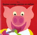 Couverture du livre « Gaston mange comme un cochon » de Nena aux éditions Kaleidoscope