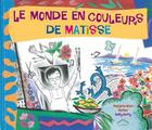 Couverture du livre « Le monde en couleurs de Matisse » de Marjorie Blain Parker et Holly Berry aux éditions Circonflexe