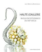 Couverture du livre « Haute joaillerie ; bijoux exceptionnels du XXIe siècle » de Juliet Weir-De La Rochefoucault aux éditions Bibliotheque Des Arts