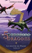 Couverture du livre « Les 5 derniers dragons t.8 ; le destin de Rajni » de Danielle Dumais aux éditions Editions Ada